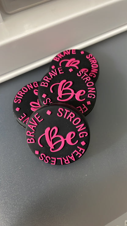 Be strong, brave, fearless