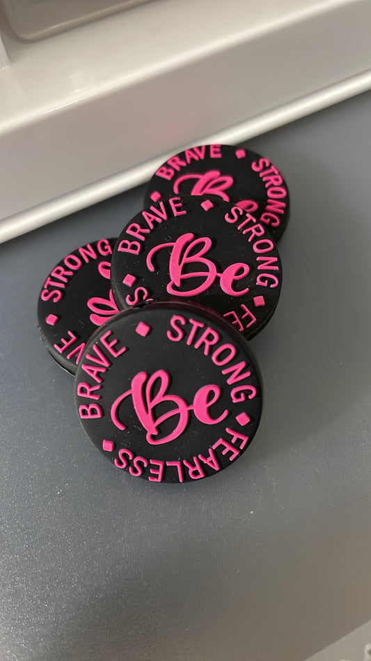 Be strong, brave, fearless