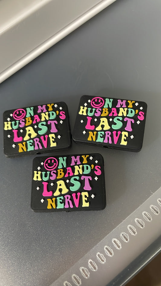 On my husbands last nerve
