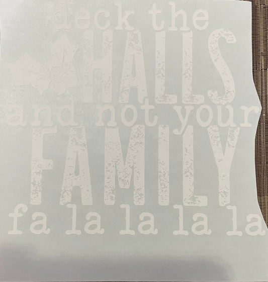 Deck the halls and not your family